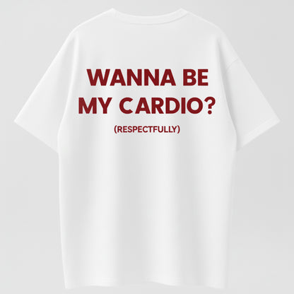 WANNA BE MY CARDIO? Funny Flirty Meme T-Shirt