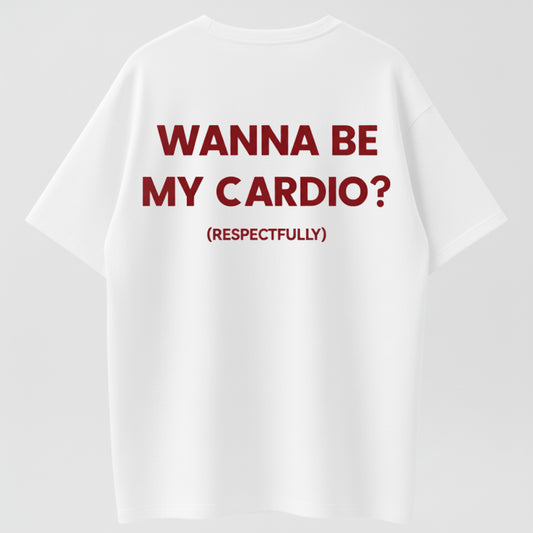 WANNA BE MY CARDIO? Funny Flirty Meme T-Shirt