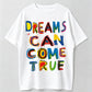 Dreams Can Come True T-Shirt