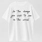 Be the Change Inspirational Quote Organic Cotton Unisex T-Shirt