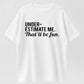 Underestimate Me That'll Be Fun Sarcastic Organic Cotton Unisex T-Shirt