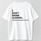 I Don’t Drink Alcohol Funny Quote Graphic T-Shirt, Sarcastic Drinking Humor Casual Short Sleeve Tee