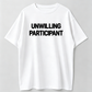 T-shirt for reluctant participants, funny humorous joke satire T-shirt