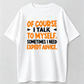 I Talk To Myself Expert Advice T-Shirt, Funny Self Talk Quote Shirt, Sarcastic Black Cotton Blend Text Tee