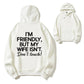 I'm Friendly But My Wife Isn't Don't Touch Funny Organic Cotton Unisex Hoodie