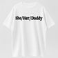 She/Her/Dad – The Iconic Funny Pride Tee