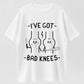 High Gram Weight 100% Pure Cotton Bad Knees T-Shirt