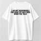 I Am Not Responsible For My Face Reaction Funny T-Shirt