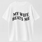 Urbntees My Wife Beats Me Sarcastic Married Life Humor Cotton T-Shirt