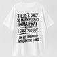 There's Only So Many Prayers Imma Pray Before I Cuss You Out Funny T-Shirt