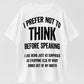 Urbntees I Prefer Not to Think Before Speaking Funny Sarcastic Organic Cotton Unisex T-Shirt