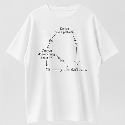 Do You Have A Problem Can You Fix It If Not Then Don't Worry Funny T-Shirt