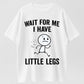 Wait For Me I Have Little Legs Funny Short People Running Graphic T-Shirt