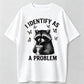 "I Identify As A Problem" Raccoon Funny T-Shirt Classic Crewneck Short Sleeve Tee