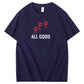 All Good Funny Pattern100% Cotton T-Shirt