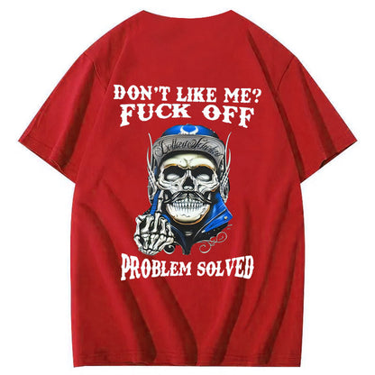 Don't Like Me Fuck Off Problem Solved  Pattern Print 100%Cotton T-Shirt