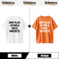 Urbntees Sorry I'm Late I Got Here as Soon as I Wanted To Funny Cotton T-Shirt