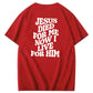 Jesus Died For Me Now I Live For Him Pattern Crew Neck T-Shirt