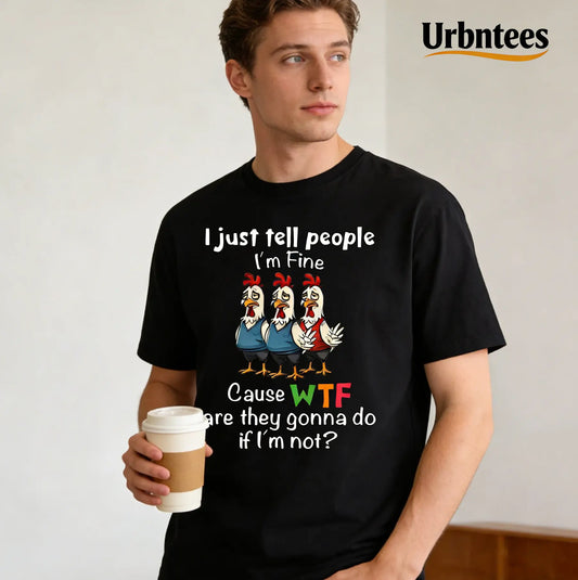 Urbntees I'm Fine WTF Are They Gonna Do Funny Chicken Organic Cotton Unisex T-Shirt