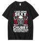 I Hate Being Sexy But I'm A Chubby Bearded Man So I Can't Help It T-Shirt