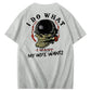 I Do What My Wife Want 100% Cotton T-Shirt