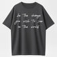 Be the Change Inspirational Quote Organic Cotton Unisex T-Shirt