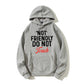100% Cotton "Not Friendly, Do Not Touch" Hoodie – Bold Attitude Sweatshirt