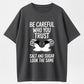 Be Careful Who You Trust Salt Sugar Look Alike Organic Cotton Unisex T-Shirt