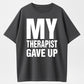 Urbntees My Therapist Gave Up Funny Sarcastic Graphic Pure Cotton T-Shirt