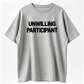 T-shirt for reluctant participants, funny humorous joke satire T-shirt