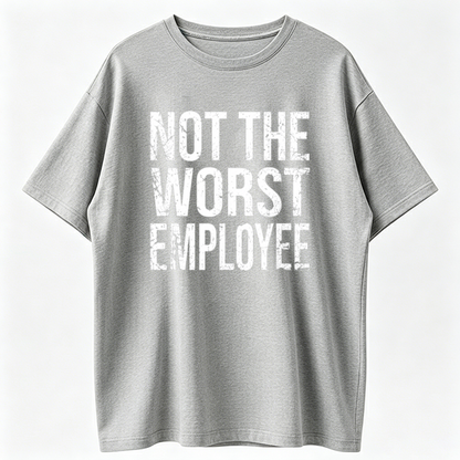 Funny Not The Worst Employee Graphic T Shirt