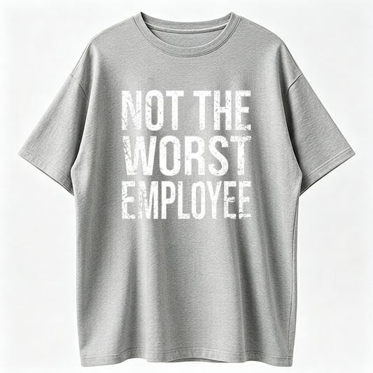 Funny Not The Worst Employee Graphic T Shirt