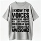 I Know The Voices In My Head Aren't Real, But Sometimes Their Ideas Are Awesome!' Graphic Tee