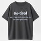 Humorous ‘Re-tired’ Definition T-Shirt – Relatable Comedy for Tired Souls