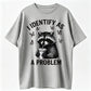 "I Identify As A Problem" Raccoon Funny T-Shirt Classic Crewneck Short Sleeve Tee