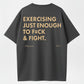Funny EXERCISING JUST ENOUGH TO F≈CK & FIGHT Tee, Retro Vintage Y2K Streetwear