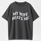 Urbntees My Wife Beats Me Sarcastic Married Life Humor Cotton T-Shirt