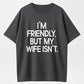 Urbntees "I'm Friendly But My Wife Isn't" Bold Text Funny Cotton T-Shirt