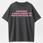 100% Cotton "I Support A Man's Right To Shut Up" Funny Sarcastic Quote T-Shirt