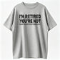 Humorous Retired T-Shirt – 100% Cotton, 'I'm Retired, You're Not' Work Joke Tee