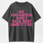 My Daughter and I Talk Shit About You - Funny Gift for Mom T-Shirt