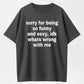 100% Cotton "Sorry For Being So Funny And Sexy" Funny Sarcastic Quote T-Shirt