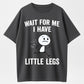 Wait For Me I Have Little Legs Funny Short People Running Graphic T-Shirt