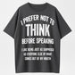 Urbntees I Prefer Not to Think Before Speaking Funny Sarcastic Organic Cotton Unisex T-Shirt