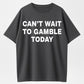 Can't Wait To Gamble Today Heavy Cotton Tee - Funny Shirt - Poker - Blackjack - Casino - Gift For Men and Women - Roulette - Slots