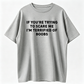 IF You're Trying to Scare ME, I'm Terrified of Boobs. Adult T-Shirt