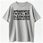 100% Cotton Funny Quote T-Shirt – “Apparently I’m Still Not Old Enough To Know Better” Vintage Humor Graphic Tee for Men & Women