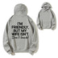 I'm Friendly But My Wife Isn't Don't Touch Funny Organic Cotton Unisex Hoodie