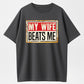Urbntees My Wife Beats Me Funny Sarcastic Vintage Sign Pure Cotton T-Shirt