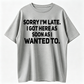 100% Cotton Loose Fit Sarcastic T-Shirt – Sorry I'm Late, I Got Here As Soon As I Wanted To